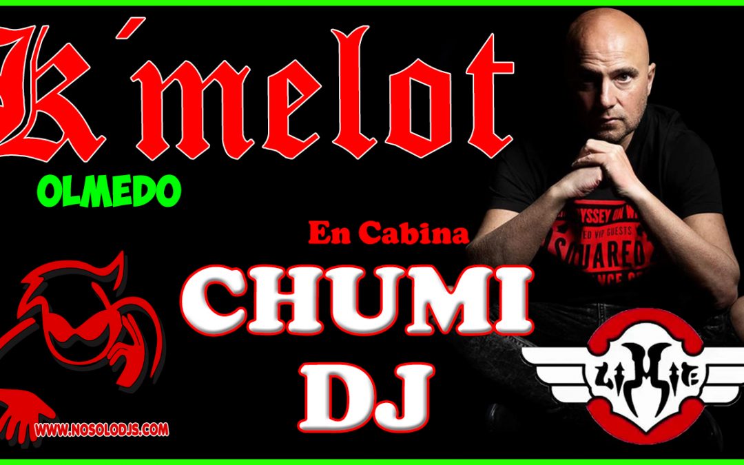 Chumi Dj@K´melot Olmedo