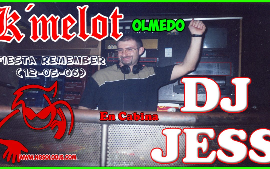 DJ Jess@k´melot Olmedo (Fiesta Remember 12-05-06)