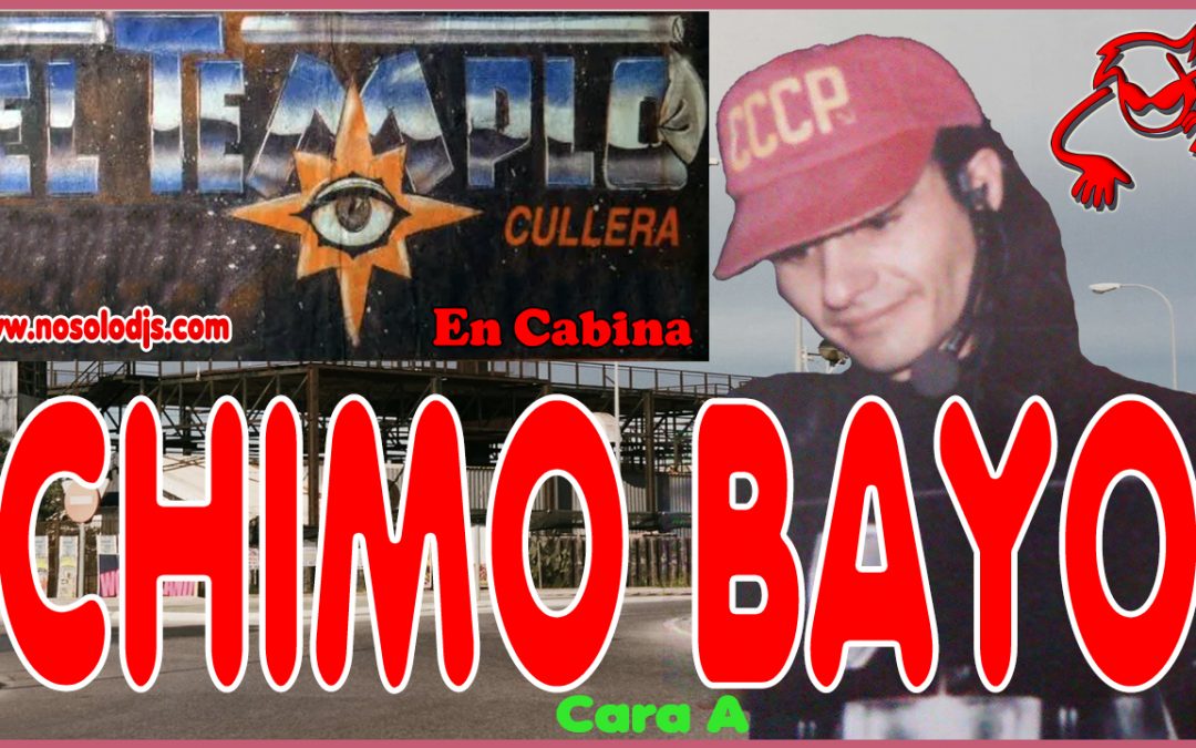 Chimo Bayo@El Templo (Cullera) Cara A